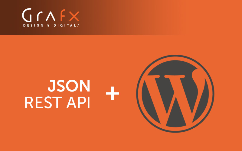 Grafx Design and Digital - Wordpress JSON Rest API